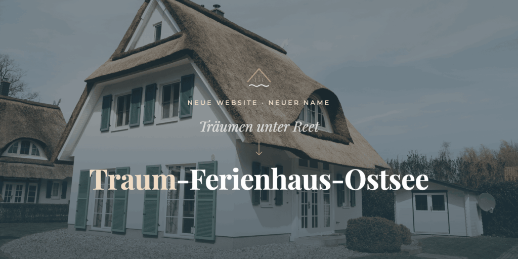 Reetgedecktes Ferienhaus in Rerik an der Ostsee, davor die Namensänderung: aus Träumen unter Reet wird Traum-Ferienhaus-Ostsee